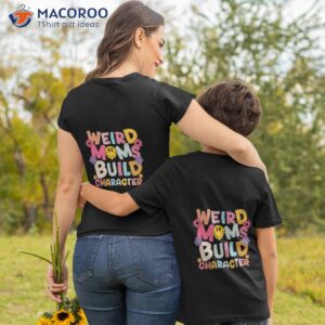 weird moms build character retro groovy 2023 mother s day t shirt tshirt 2