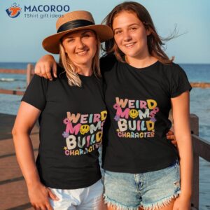 weird moms build character retro groovy 2023 mother s day t shirt tshirt 3