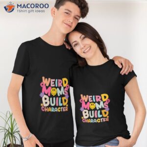 weird moms build character retro groovy 2023 mother s day t shirt tshirt