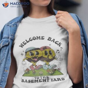 welcome back to the basement yard shirt tshirt