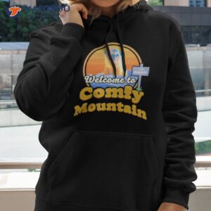 welcome to comfy mountain shirt hoodie