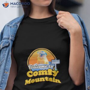 welcome to comfy mountain shirt tshirt