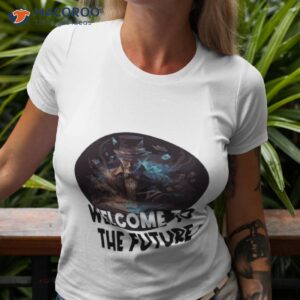 welcome to the future shirt tshirt 3