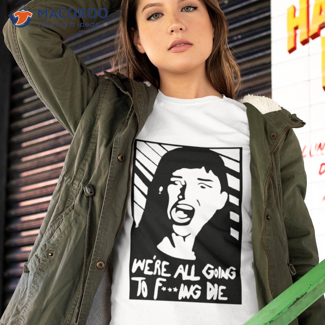 We’re All Going To Fucking Die Shirt We’re All Going To Fucking Die Shirt