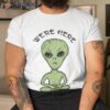 We’re Here Ufo Alien Invasion Extra Terrestrial Shirt