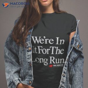 were in it for the long run shirt tshirt 2