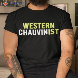 Western Chauvinisshirt