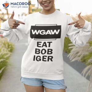 wgaw eat bob iger shirt sweatshirt