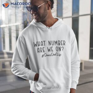 what number are we on dance dad life fathers day daddy dancing dad gift for dance dad unisex t shirt hoodie 1