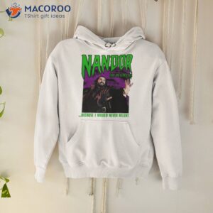 What We Do In The Shadows Nandor The Relentless Because I Would Never Relenshirt