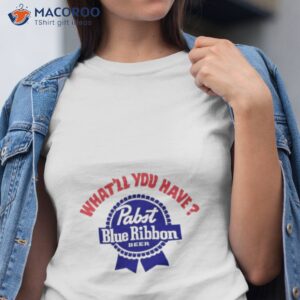 whatll you have pabst blue ribbon beer shirt tshirt