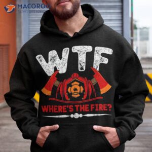 where s the fire firefighter fireman firefighting shirt hoodie