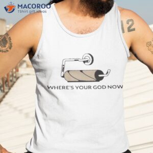 wheres your god now shirt tank top 3