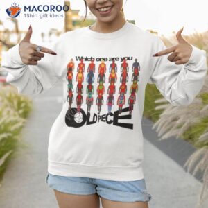 which one are you oldpiece shirt sweatshirt