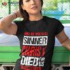 While We Were Still Sinners Christ Died For Us Shirt