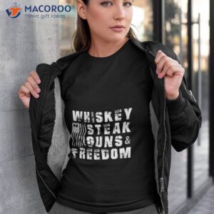 whiskey steak guns and freedom shirt tshirt 3