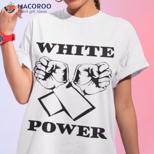 White Power Shirt