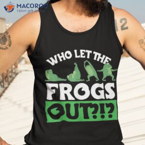 who let the frogs out design frog lover and shirt tank top 3