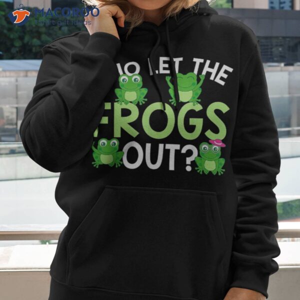 Who Let The Frogs Out Funny Frog Lovers Shirt Mm