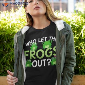Who Let The Frogs Out Funny Frog Lovers Shirt Mm