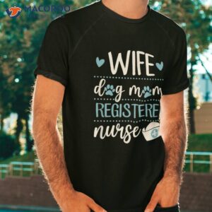 wife dog mom registered nurse valentines day shirt tshirt