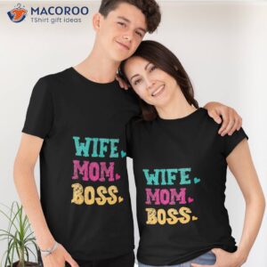 wife mom boss mothers day tee t shirt tshirt