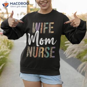 wife mom nurse s rn lpn mothers day week 2023 shirt sweatshirt