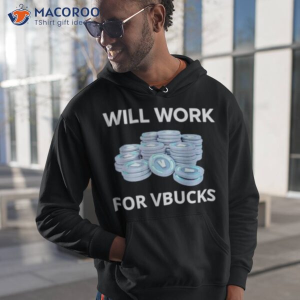 Will Work For Vbucks Shirt