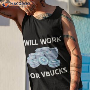 will work for vbucks shirt tank top 1