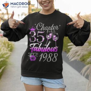 wo chapter 35 fabulous since 1988 35th birthday queen shirt sweatshirt 1