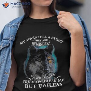 Wolf Lover Tee My Scar Tell A Story Shirt