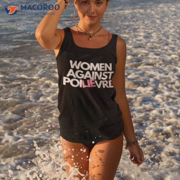 Women Against Poilievre Shirt