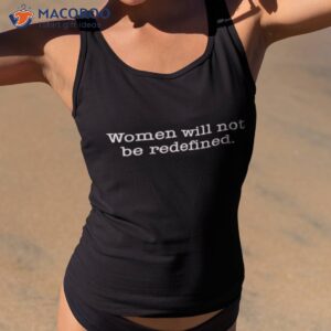women will not be redefined shirt tank top 2