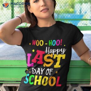 Woo Hoo Happy Last Day Of School For Teachers Students Shirt