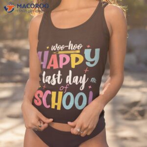 Woo Hoo Happy Last Day Of School Shirt | Fun Teacher Student