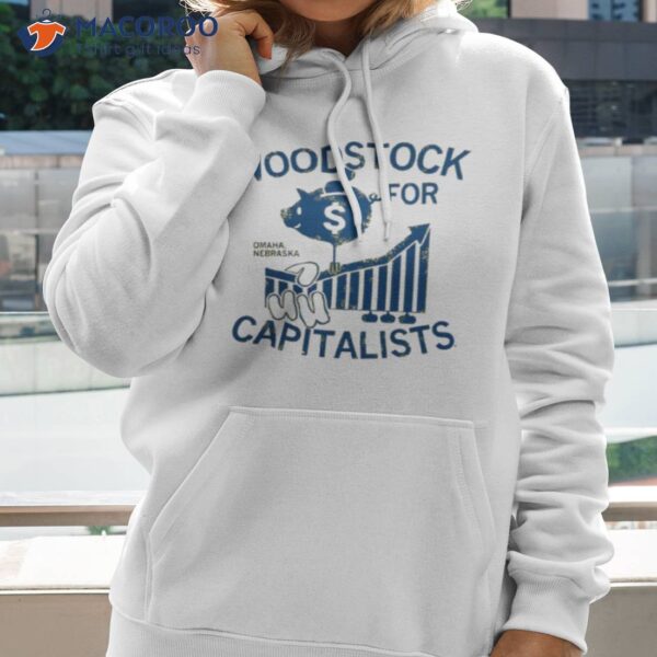 Woodstock For Capitalists Omaha Nebraska Shirt