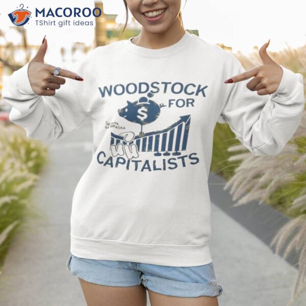 Woodstock For Capitalists Omaha Nebraska Shirt