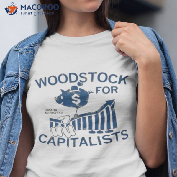 Woodstock For Capitalists Omaha Nebraska Shirt