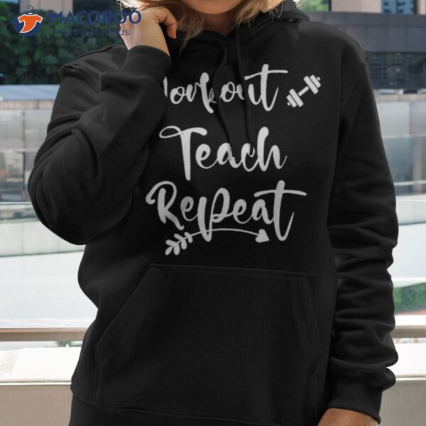 Workout Teach Repeat Fun Teacher Shirt