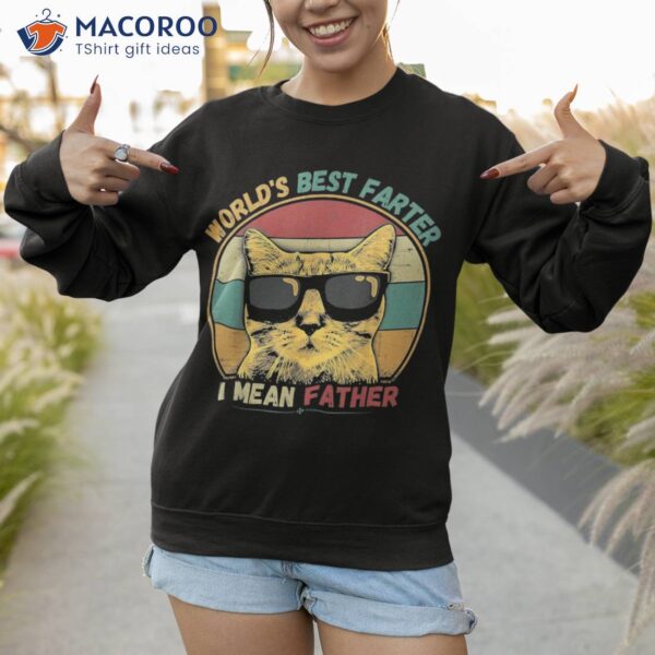 World’s Best Farter I Mean Father Father’s Day Shirt