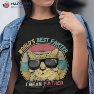 World’s Best Farter I Mean Father Father’s Day Shirt