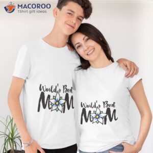 world s best mom t shirt tshirt