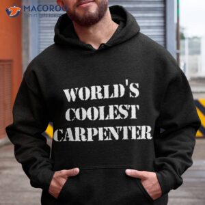 world s coolest carpenter occupation funny office shirt hoodie