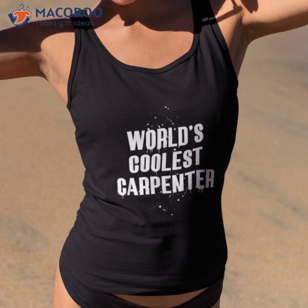 World’s Coolest Carpenter Occupation Funny Office Shirt