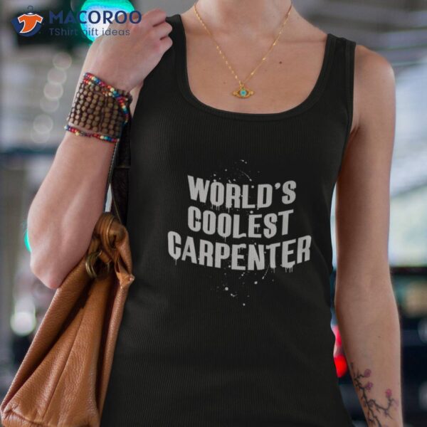 World’s Coolest Carpenter Occupation Funny Office Shirt