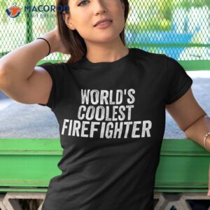 world s coolest firefighter occupation funny office shirt tshirt 1