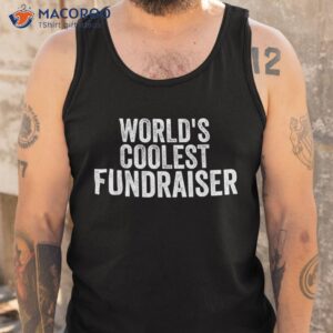 world s coolest fundraiser occupation funny office shirt tank top