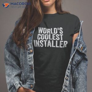 world s coolest installer occupation funny office shirt tshirt 2