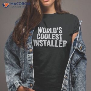 World’s Coolest Installer Occupation Funny Office Shirt