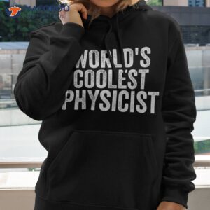 World’s Coolest Physicist Occupation Funny Office Shirt